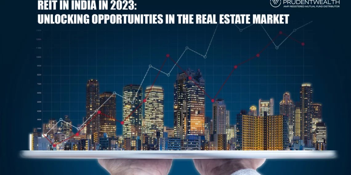 REIT in India in 2023: Unlocking Opportunities in the Real Estate Market
